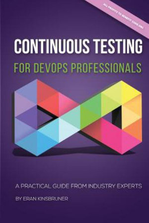 Continuous Testing for DevOps Professionals : A Practical Guide From Industry Experts - Mr Eran Kinsbruner
