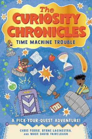 The Curiosity Chronicles : Time Machine Trouble - Byrne LaGinestra