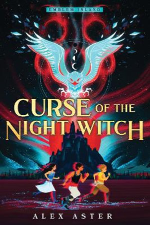 Curse of the Night Witch : Emblem Island - Alex Aster