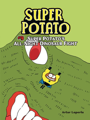 Super Potato's All-Night Dinosaur Fight : Book 9 - Artur Laperla