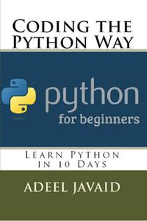 Coding the Python Way : Learn Python in 10 Days - Adeel Javaid