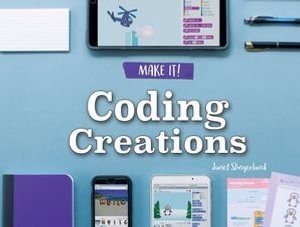 Coding Creations : Make It! - Janet Slingerland