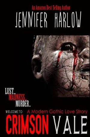 Crimson Vale : A Modern Gothic Love Story - Jennifer Harlow