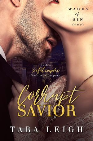 Corrupt Savior : A sizzling, suspenseful dark romance - Tara Leigh