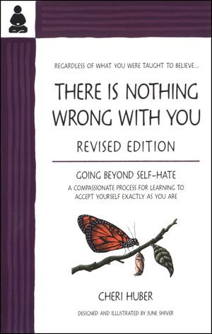 There Is Nothing Wrong with You : Going Beyond Self-Hate - Cheri Huber