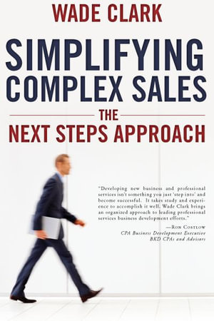 Simplifying Complex Sales - Wade Clark