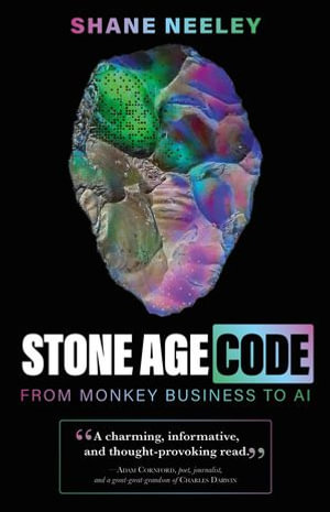 Stone Age Code : From Monkey Business to AI - Shane Neeley