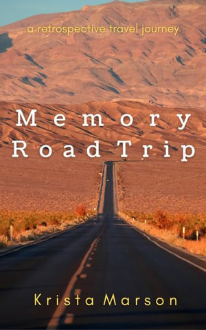 Memory Road Trip : A Retrospective Travel Journey - Krista Marson