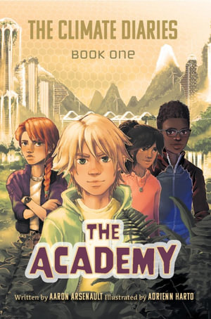 The Climate Diaries : Book One- The Academy - Aaron J Arsenault