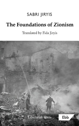 The Foundations of Zionism : Liberated Texts - Sabri Jiryis