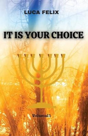 IT IS YOUR CHOICE : Based on a true story - Luca Felix