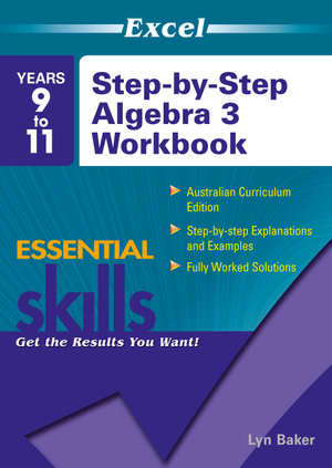 Excel Step by Step Algebra 3: Year 9-11 : Years 9-11 - Excel