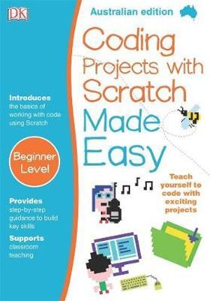 Coding Projects with Scratch Made Easy - DK Australia