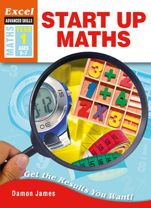 Excel Advanced Skills Start Up Maths Year 1 : Get the Results You Want! - Pascal Press
