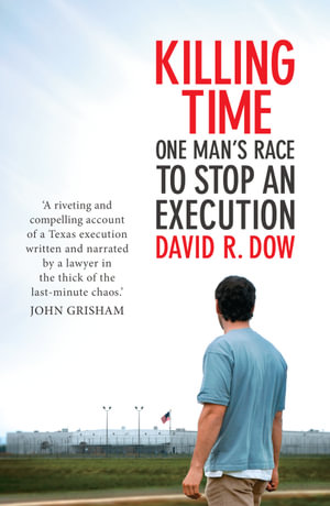 Killing Time : The Race To Stop An Execution :  The Race To Stop an Execution - David Dow