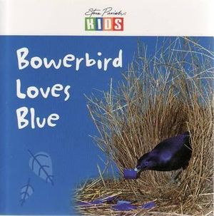 Bowerbird Loves Blue : Kids Bedtime Read-Along Story Book - Prentice Catherine Parish Steve