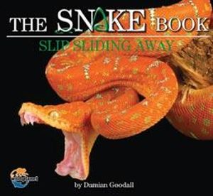 The Snake Book : Slip Sliding Away : Wild Planet Series - Damian Goodall