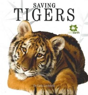 Saving Tigers : Rare Earth Series - Carla Litchfield