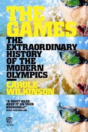 The Games: The Extraordinary History of the Modern Olympics : The Drum - Carole Wilkinson