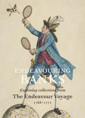 Endeavouring Banks : Exploring Collections from the Endeavour Voyage 1768-1771  - Neil Chambers