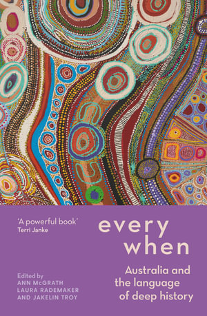 Everywhen : Australia and the Language of Deep History - Ann McGrath