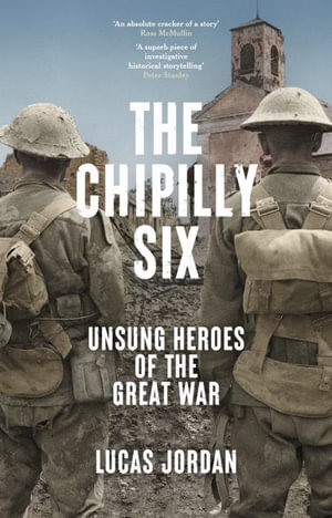 The Chipilly Six by Lucas Jordan | Unsung heroes of the Great War ...