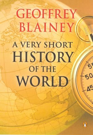 A Very Short History of the World - Geoffrey Blainey
