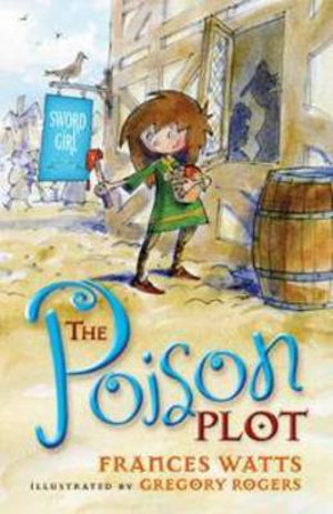 The Poison Plot : Sword Girl Series : Book 2 - Frances Watts