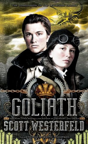 Goliath: Leviathan Book 3 : Leviathan Book 3 - Scott Westerfeld