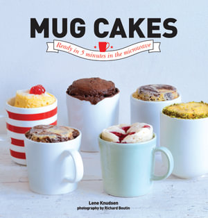 Mug Cakes : Ready in Five Minutes in the Microwave - Lene Knudsen