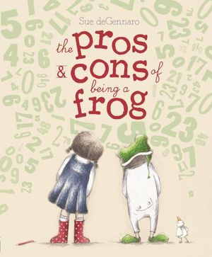 The Pros and Cons of Being a Frog : Pros & Cons of Being a Frog - Sue DeGennaro