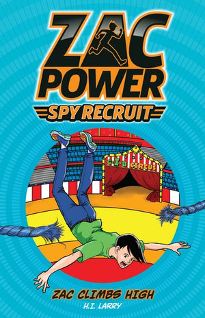 Zac Climbs High : Zac Power Spy Recruit - H.I. Larry