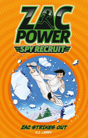 Zac Power Spy Recruit : Zac Strikes Out : Zac Power Spy Recruit - H. I. Larry