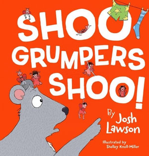 Shoo Grumpers Shoo! - Josh Lawson