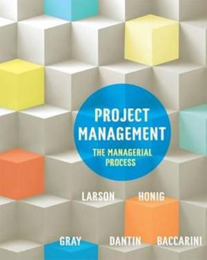 Project Management : The Managerial Process : 1st Edition - Erik W. Larson