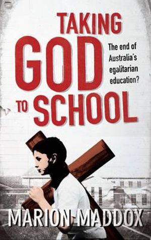 Taking God to School - Marion Maddox