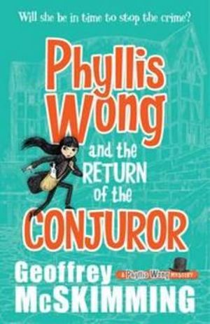 Phyllis Wong and the Return of the Conjuror : Phyllis Wong - Geoffrey McSkimming