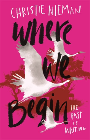 Where We Begin : Honour Book for the 2021 CBCA Awards Book of the Year for Older Readers - Christie Nieman