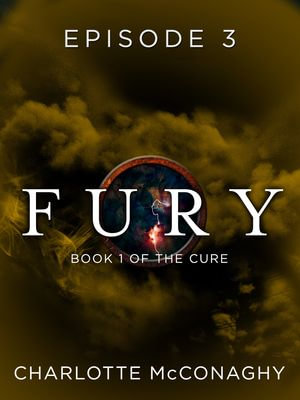 Fury : Episode 3 - Charlotte McConaghy