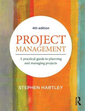 Project Management : A practical guide to planning and managing projects 4th Edition - Stephen Hartley