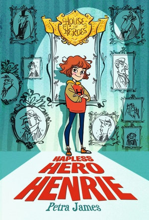 House of Heroes : Hapless Hero Henrie : House of Heroes Book 1 - Petra James