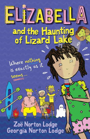 Elizabella and the Haunting of Lizard Lake : Elizabella - Zoe Norton Lodge