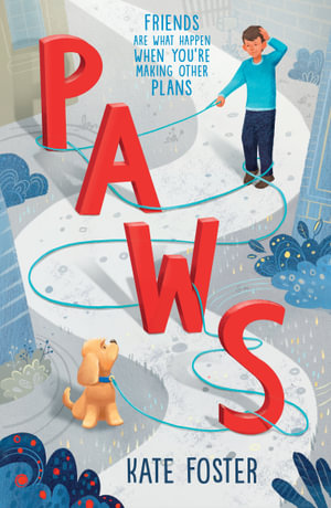 Paws, Friends Are What Happen When You're Making Other Plans by Kate Foster  | 9781760652661 | Booktopia