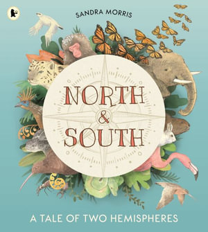 North and South : A Tale of Two Hemispheres - Sandra Morris