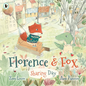 Florence and Fox : Sharing Day - Zanni Louise