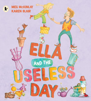Ella and the Useless Day - Meg McKinlay