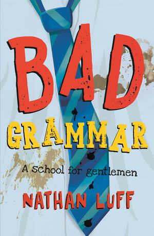 Bad Grammar : A School for Gentlemen - Nathan Luff