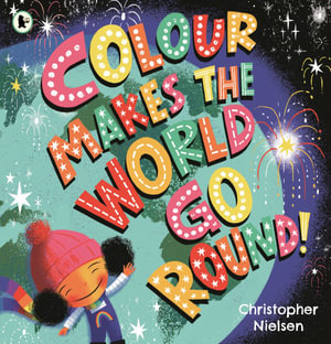 Colour Makes the World Go Round - Christopher Nielsen