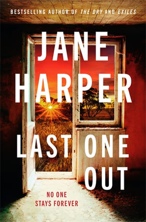 Last One Out Last One Out : No one stays forever - Jane Harper