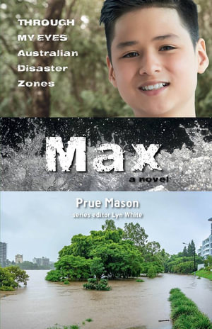 Max : Through My Eyes - Australian Disaster Zones - Prue Mason